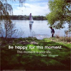 be happy for this moment