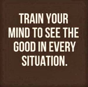 train your mind to see good