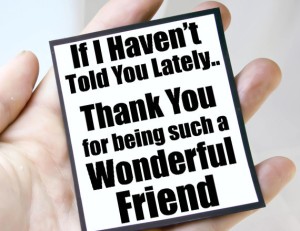 wonderful_friend_thank_you_quote_magnet_-_MGT-TLD105_1024x1024