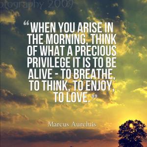 when you arise think of the privilege