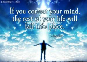correct your mind the rest will fall into place